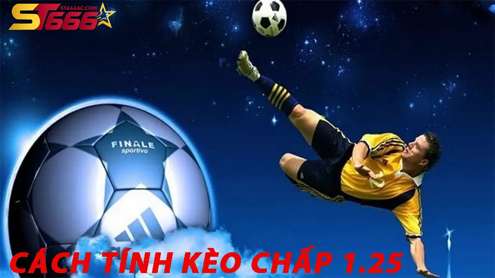 Giải Mã Kèo Chấp 1.25: Hướng Dẫn Chi Tiết Cho Người Mới 1 Hiểu rõ khái niệm và cách tính kèo chấp 1.25