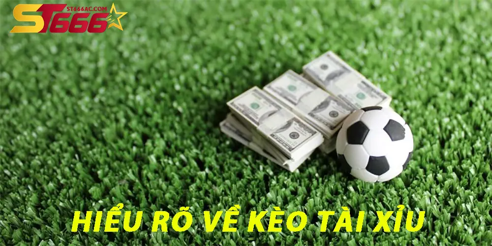 Hiểu rõ về kèo tài xỉu từ cơ bản đến nâng cao
